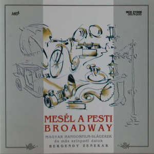 Mesél a Pesti Broadway - Magyar hangosfilm-slágerek cover
