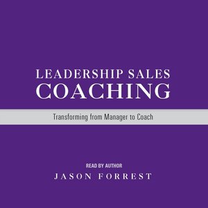 Leadership Sales Coaching: Transforming from Manager to Coach