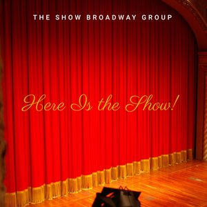Here Is the Show!