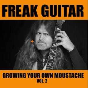 Immagine per 'Freak Guitar: Growing Your Own Moustache, Volume 2'