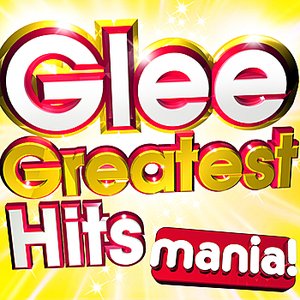 Glee Greatest Hits Mania! - Classic hits from the World's No.1 entertainment series