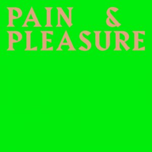 Pain & Pleasure