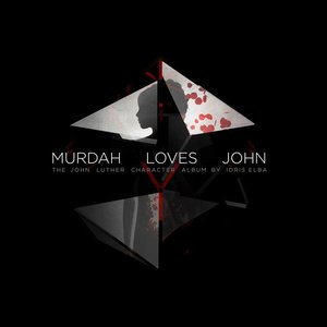 Murdah Loves John (The John Luther Character Album)