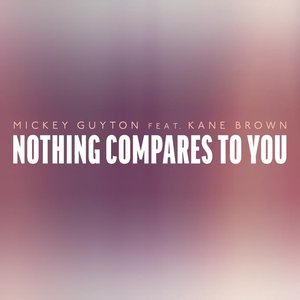 Nothing Compares To You (feat. Kane Brown) - Single