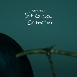 Since You Came In