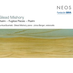 Mishory: Psalm for String Quartet - Fugitive Pieces - Psalm for Cello and Piano