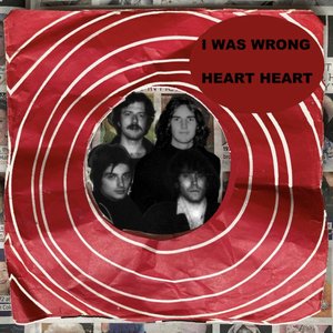 I WAS WRONG / HEART HEART