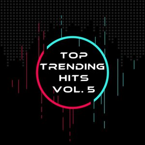 Top Trending Hits Vol.5