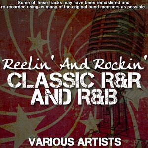 Reelin' And Rockin' - Classic R&R and R&B