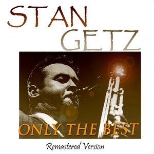 Stan Getz: Only the Best (Remastered Version)