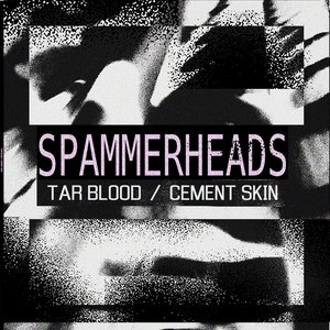 Tar Blood / Cement Skin