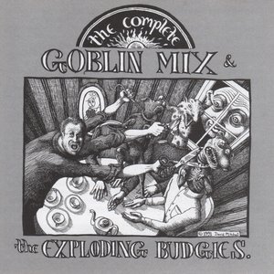 The Complete Goblin Mix & Exploding Budgies