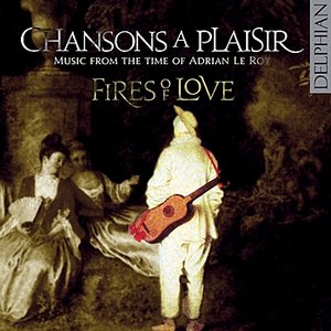Chansons a Plaisir - Music from the time of Adrian Le Roy