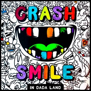 Crash & Smile in Dada Land - April