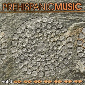 Prehispanic Music, Vol. III
