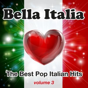 Bella Italia, Vol. 3 (The Best Pop Italian Hits)