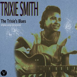 The Trixie's Blues (Original Songs Remastered)