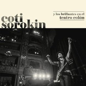 Coti Sorokin Y Los Brillantes En El Teatro Colón (Live At Teatro Colón / 2018)