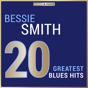 Masterpieces Presents Bessie Smith: 20 Greatest Blues Hits