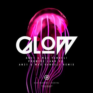 Glow (Promise Land vs. AN21 & Max Vangeli Remix)