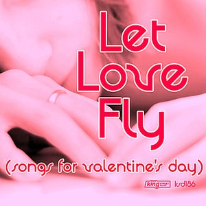 Let Love Fly (Songs For Valentines Day)