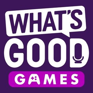 Image for 'What's Good Games: A Video Game Podcast'