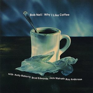 Bob Nell - Why I Like Coffee