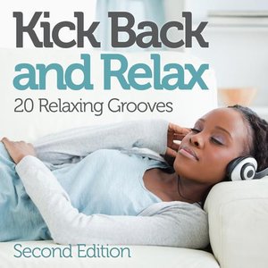 Kick Back and Relax: 20 Relaxing Grooves (Second Edition)
