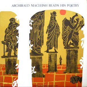 Archibald MacLeish Reads His Poetry