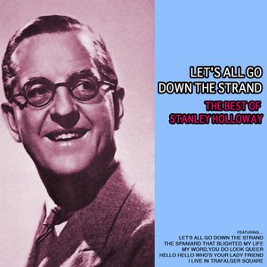 Let's All Go Down the Strand, the Best of Stanley Holloway