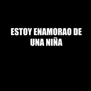 Estoy enamorao de una niña
