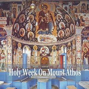 Immagine per 'Holy Week On Mount Athos / Greek Byzantine Orthodox Hymns'