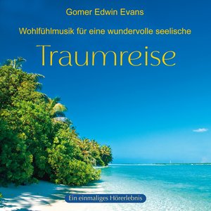 Traumreise: Wundervolle Wohlfühlmusik