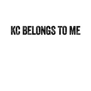KC Belongs to Me