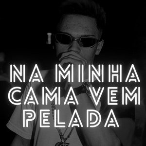 Na Minha Cama Vem Pelada