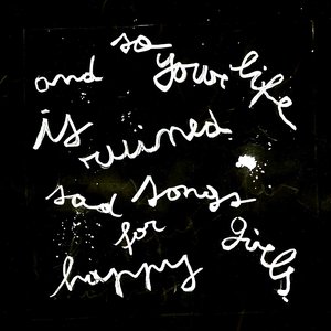 Sad Songs For Happy Girls