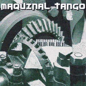 Maquinal Tango