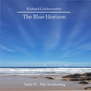 The Blue Horizon: Suite #1 - The Awakening