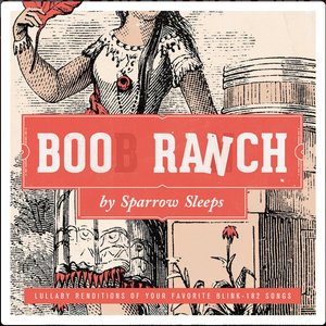 Изображение для 'Boob Ranch: Lullaby renditions of Blink 182 songs'