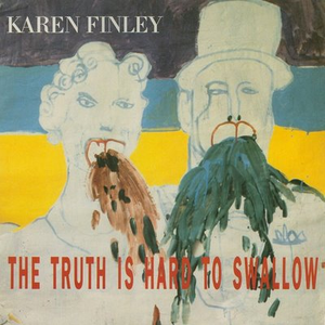 Karen Finley - The Truth Is Hard To Swallow - Zortam Music
