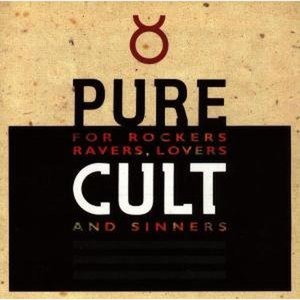 PURE CULT (For Rockers, Ravers, Lovers And Sinners)