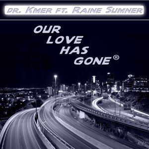 Our Love Has Gone (feat. Raine Sumner)