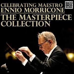 Celebrating Ennio Morricone - The Masterpiece Collection
