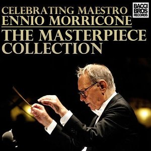 Celebrating Ennio Morricone - The Masterpiece Collection