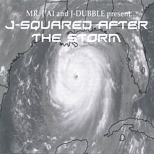 Mr. J'ai and J-Dubble present...J-Squared After The Storm (mixtape)