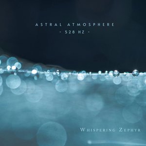 528 Hz Astral Atmosphere
