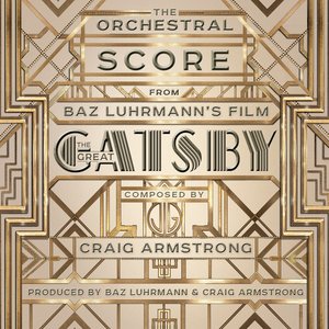 The Orchestral Score From Baz Luhrmann's Film "The Great Gatsby"