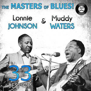 The Masters of Blues! (33 Best of Muddy Waters & Lonnie Johnson)