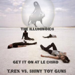 Get It On At Le Disko (T.Rex vs. Shiny Toy Guns)-The Illuminoids