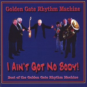 Best of the Golden Gate Rhythm Machine - I Ain't Got No Body!